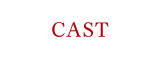 CAST