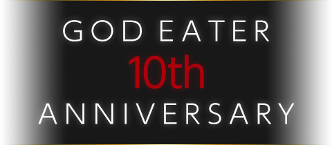 GOD EATER 10th ANNIVERSARY